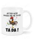 After God Made Me He Said Ta Da Funny Chickens Mug Gifts For Animal Lovers, Birthday, Anniversary Ceramic Changing Color Mug 11-15 Oz