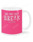 Art Teacher Hashtag, Pink We Are On A Break Mugs Ceramic Mug 11 Oz 15 Oz Coffee Mug