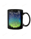 Personalized To My Daughter Mug Forest If There Ever Comes A Day When We Can't Be Together Amazing Gifts For Christmas  Birthday Graduation Black Mug Coffee Mug