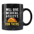 Doctor Gifts Doctor Mug Physician Gifts Physician Mug Taco Lover Gifts Taco Lover Mug Nurse Mug Give Medical Advice For Tacos