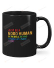 Just Be A Good Human Be Humble Be Kind Spread Joy Peace & Love LGBT Black Mugs Ceramic Mug Best Gifts For LGBT Community Pride Month 11 Oz 15 Oz Coffee Mug
