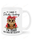 Owl I Have Selective Hearing I'm Sorry You Were Not Selected For Owl Lovers Ceramic Mug Funny Gift For Family Birthday Christmas Thanksgiving 11 Oz 15 Oz Coffee Mug