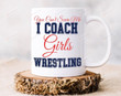 You Can't Scare Me I Coach Girls Wrestling Coffee Mug For Girls Friends Coworker Family Wrestling Coach Mug Wrestling Coach Gifts Sport Mug For Birthday Christmas