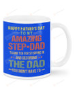 Happy Father's Day Thanks For Stepping In Ceramic Mug Great Customized Gifts For Birthday Christmas Thanksgiving 11 Oz 15 Oz Coffee Mug