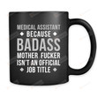 Medical Assistant Because Badass Mother Fucker Isn't An Official Job Tittle Mug Medical Assistant Mug Coffee Mug Funny Gifts Mug Gifts For Medical Assistant Birthday Gifts