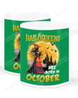Halloqueens Are Born In October, October Girl Mugs Ceramic Mug 11 Oz 15 Oz Coffee Mug