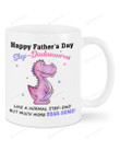 Pink T-rex Mug Happy Father's Day Step-Dadasaurus Mug Best Gifts For Stepdad On Father's Day 11 Oz - 15 Oz Mug