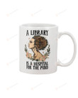 A Library Is A Hospital For The Mind Mug Gifts For Birthday, Father's Day, Mother's Day, Anniversary Ceramic Coffee 11-15 Oz