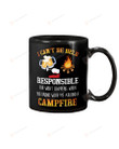 I Can't Be Held Responsible For What Happens When You Drink With Me Around A Campfire Mug Gifts For Birthday, Anniversary Ceramic Coffee 11-15 Oz