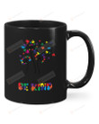 Autism Dandelion, In World Where You can Be Anything Be Kind Mugs Ceramic Mug 11 Oz 15 Oz Coffee Mug