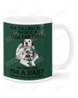 I'm Telling You I'm Not A Dalmatian White Mugs Ceramic Mug 11 Oz 15 Oz Coffee Mug, Great Gifts For Thanksgiving Birthday Christmas