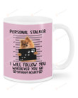 Pomeranian Personal Stalker White Mugs Ceramic Mug 11 Oz 15 Oz Coffee Mug, Great Gifts For Thanksgiving Birthday Christmas