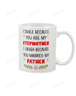 I Smile Because You Are My Stepmother Mug Gifts For Her, Mother's Day ,Birthday, Thanksgiving Anniversary Ceramic Coffee 11-15 Oz