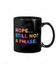 Nope Still Not A Phase LGBT Gay Rainbow Black Mugs Ceramic Mug Best Gifts For LGBT Pride Month Gay Pride 11 Oz 15 Oz Coffee Mug