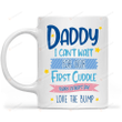 Daddy I Can't Wait For Our First Cuddle Happy Father's Day White Mugs Ceramic Mug Great Customized Gifts For Expecting Dad From The Bump Birthday Father's Day 11 Oz 15 Oz Coffee Mug