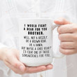 I Would Fight A Bear For You Brother Funny Coffee Mug Graduation Gifts For Bro Funny Coffee Mug Graduation Gifts