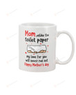 Toilet Paper Mom Unlike The Toilet Paper My Love For You Will Never Run Out Ceramic Mug Great Customized Gifts For Birthday Christmas Thanksgiving Mother's Day 11 Oz 15 Oz Coffee Mug