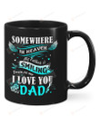 Dad Somewhere In Heaven My Father Is Smiling Down Mug Gifts For Birthday, Father's Day, Mother's Day, Anniversary Ceramic Coffee 11-15 Oz
