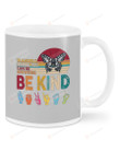 Be kind Ceramic Mug Great Customized Gifts For Birthday Christmas Thanksgiving Father's Day 11 Oz 15 Oz Coffee Mug