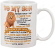 Lion to my son never forget that i love you i hope you believe in yourself as much as i believe in you mug coffee mug