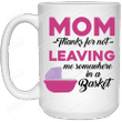 Thanks For Not Leaving Me Somewhere In A Basket Mom Mug Gifts For Her, Mother's Day ,Birthday, Anniversary Ceramic Coffee  Mug 11-15 Oz