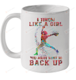 I Throw Like A Girl You Might Want To Back Up Softball Mug Gifts For Birthday, Anniversary Ceramic Coffee 11-15 Oz
