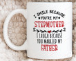 Funny Gifts To My Stepmother Mug I Smile Because You're My Stepmother Mug I Laugh You Married My Father Mug Coffee Mug Best Mother's Day Gifts For Stepmom From Son Daughter Mom Mug