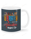 Library Where The Adventure Begins Ceramic Mug Great Customized Gifts For Birthday Christmas Thanksgiving 11 Oz 15 Oz Coffee Mug