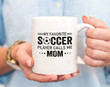 Soccer Mom Mug | Favorite Soccer Player Calls Me Mom | Unique Mug Gifts For Mom, Her, Mother's Day ,Birthday, Anniversary Ceramic Changing Color Mug 11-15 Oz