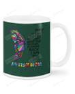 Autism Mom, They Whispered To Her And She Whispered Back She Is The Storm, Butterflies Mugs Ceramic Mug 11 Oz 15 Oz Coffee Mug