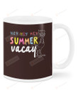 Hey Hey Hey Summer Vacay , Cock Sketch Mugs Ceramic Mug 11 Oz 15 Oz Coffee Mug
