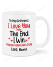 Personalized To My Girlfriend Mug, I Love You More The End I Win Funny From Boyfriend, Happy Valentine's Day Gifts For Couple Lover Customized Name Ceramic Coffee 11-15 Oz Mug