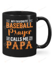 My Favorite Baseball Prayer Calls Me Papa  Black Mugs Ceramic Mug Best Gifts For Baseball Dad Baseball Lovers Sport Lovers Father's Day 11 Oz 15 Oz Coffee Mug