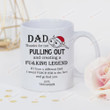 Dad Thanks For Not Pulling Out And Creating A Fu*cking Legend Mug Personalized Mug To My Dad White Ceramic 11-15oz Coffee Tea Cup Gift