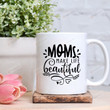 Moms Make Life Beautiful, Cute Coffee Mug Gifts For Mom, Her, Mother's Day ,Birthday, Anniversary Ceramic Changing Color Mug 11-15 Oz