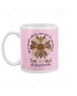 In The World Where You Can Be Anything, Be Kind Flower, Educator Life Hashtag Mugs Ceramic Mug 11 Oz 15 Oz Coffee Mug