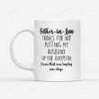 Father-in-law Thanks For Not Putting My Husband Up For Adoption Mug Gifts For Him, Father's Day ,Birthday, Anniversary Ceramic Coffee Mug 11-15 Oz