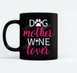 Dog Mother Wine Lover Mom Gifts Black Mugs Ceramic Mug Great Customized Gifts For Birthday Christmas Thanksgiving Mother's Day 11 Oz 15 Oz Coffee Mug