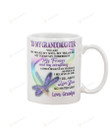 Personalized To My Granddaughter Mug Dragonfly I Will Always Love You No Matter What Perfect Gifts From Grandpa To Granddaughter Ceramic Mug Tea Mug