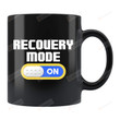 Recovery Mode Mug, Recovery Mode Gifts, Get Better Mug, Gifts For Patients, Get Well Soon Gifts, Post Surgery Mug, Get Better 11oz Coffee Mug
