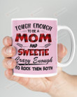 Tough Enough To Be Mom And Sweetie Mugs Ceramic Mug 11 Oz 15 Oz Coffee Mug
