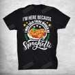 I Was Told There Would Be Spaghetti Italian Food Pasta Lover T-Shirt