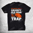 Never Underestimate A Grumpy Old Man Trap Shooting Clay T-Shirt