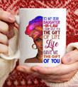 To My Daughter-In-Law Mug - Black Woman - Gift Of Life - Gift For Women -  Anniversary Gift - Birthday Gift - White Ceramic Cup  - Mug
