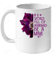 In A World Full Of Grandmas Be A Mimi Mug Gifts For Mom, Her, Mother's Day ,Birthday, Anniversary Ceramic Changing Color Mug 11-15 Oz