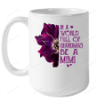 In A World Full Of Grandmas Be A Mimi Mug Gifts For Mom, Her, Mother's Day ,Birthday, Anniversary Ceramic Changing Color Mug 11-15 Oz