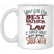 You Are The Best Father-in-law I Could Have Ever Gotten Stuck With Mug Best Gifts For Father-in-law From Daughter-in-law On Father's Day 11 Oz - 15 Oz Mug 3