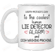 Happy Mother's Day To The Coolest Human Lie Detector Mug Coffee Mug Gifts for Mother from Son Daughter Best Mug Gifts to Mom Mother's Day Mug Gifts Funny Mug Gifts