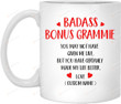 Personalized Badass Bonus Grammie Mug You May Not Have Given Me Live Gifts For Grandma, Her, Mother's Day ,Birthday, Anniversary Customized Name Ceramic Changing Color Mug 11-15 Oz