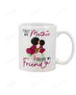 Black Mom Mug And Daughter First My Mother Forever My FriendsBeautiful Gifts For Christmas New Year Birthday Thanksgiving Mother's day Coffee Mug